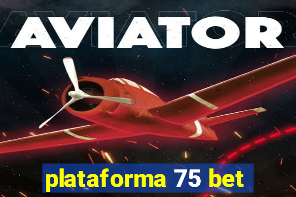 plataforma 75 bet